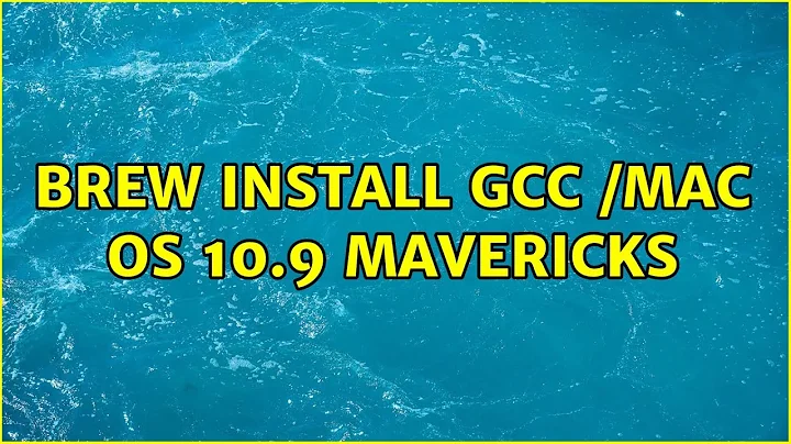 brew install gcc /Mac OS 10.9 Mavericks