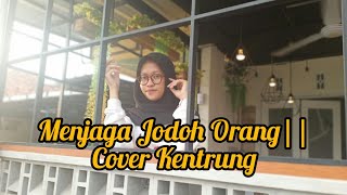 Menjaga Jodoh Orang||Cover Kentrung