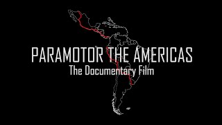 Paramotor the Americas [Full Documentary]