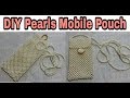 107. Mother's Day Gift Idea | DIY Pearls Mobile Pouch | Beaded Mobile Clutch | Pearls Mobile Cover