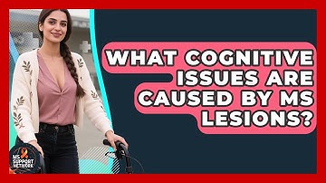 What Cognitive Issues Are Caused By MS Lesions? - MS Support Network