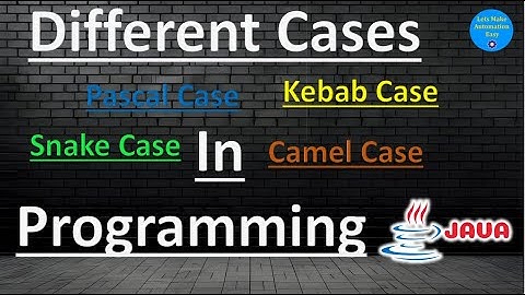 Different Cases in Programming Languages (Camel Case, Pascal Case, Snake Case, Kebab Case)
