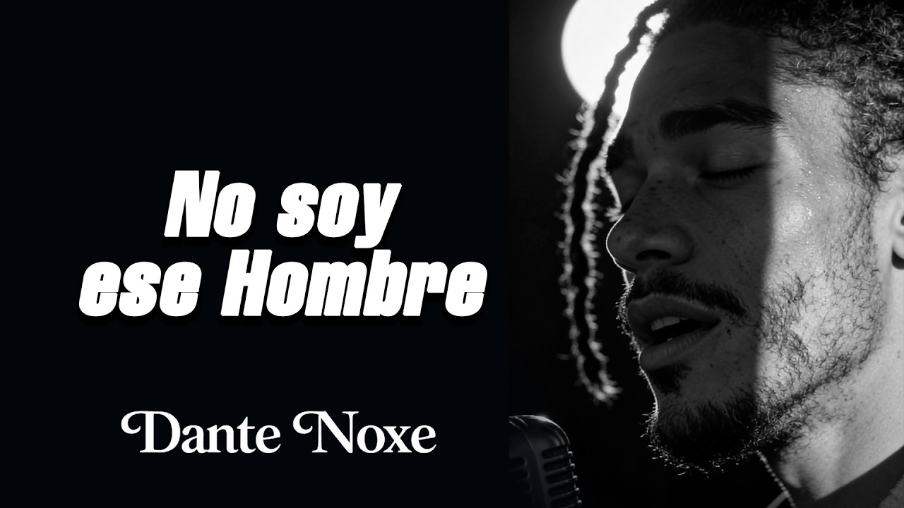 Guarda No Soy Ese Hombre — Dante Noxe | Bolero Soul su YouTube Guarda No Soy Ese Hombre — Dante Noxe | Bolero Soul su YouTube
