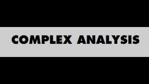COMPLEX ANALYSIS PART - I