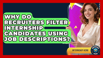 Why Do Recruiters Filter Internship Candidates Using Job Descriptions? - Internship Hero