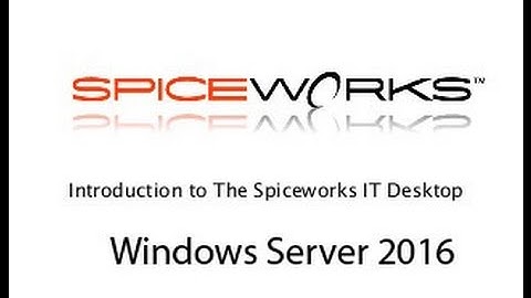 [WINDOWS] - #23 Windows Server 2016 e Spiceworks per inventariare tutta la rete (Asset Management)
