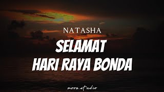 NATASHA - Selamat Hari Raya Bonda ( Lyrics )