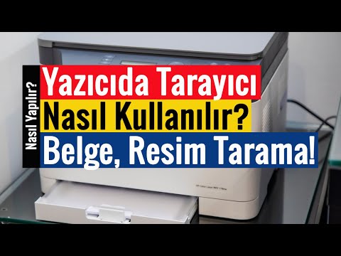 Yazıcıda Tarayıcı Nasıl Kullanılır? | Belge, Resim ve Fotoğraf Taratma!