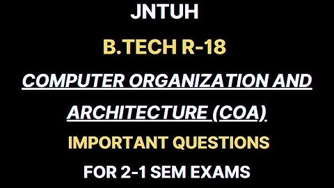 Computer Organization and Architecture (COA) Important Questions || JNTUH B.Tech R18 2-1 Sem Exams