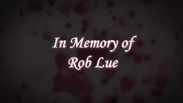 In Memory of Rob Lue, Lyrics Video