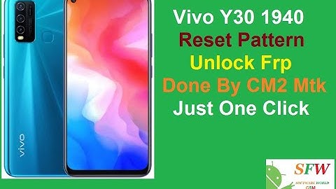 Vivo Y30 1940 1938 Reset Pattern Unlock Frp By CM2 Mtk