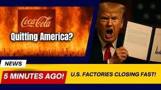 Coca-Cola QUITS America Due to Trump's Tariffs?