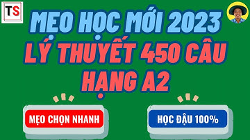 Mẹo Học Lý Thuyết Thi Bằng Lái A2 450 Câu Hỏi A2 - Học Là Đậu - Mới 2023| Giáo Án Thầy Tuấn A2