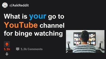 r/AskReddit | Your YouTube channel to binge watch | redditSlash