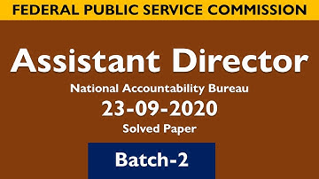 Assistant Director NAB Batch-2 | 23-09-2020 | FPSC Past Papers | NAB Past Papers