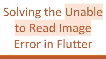 Solving the Unable to Read Image Error in Flutter