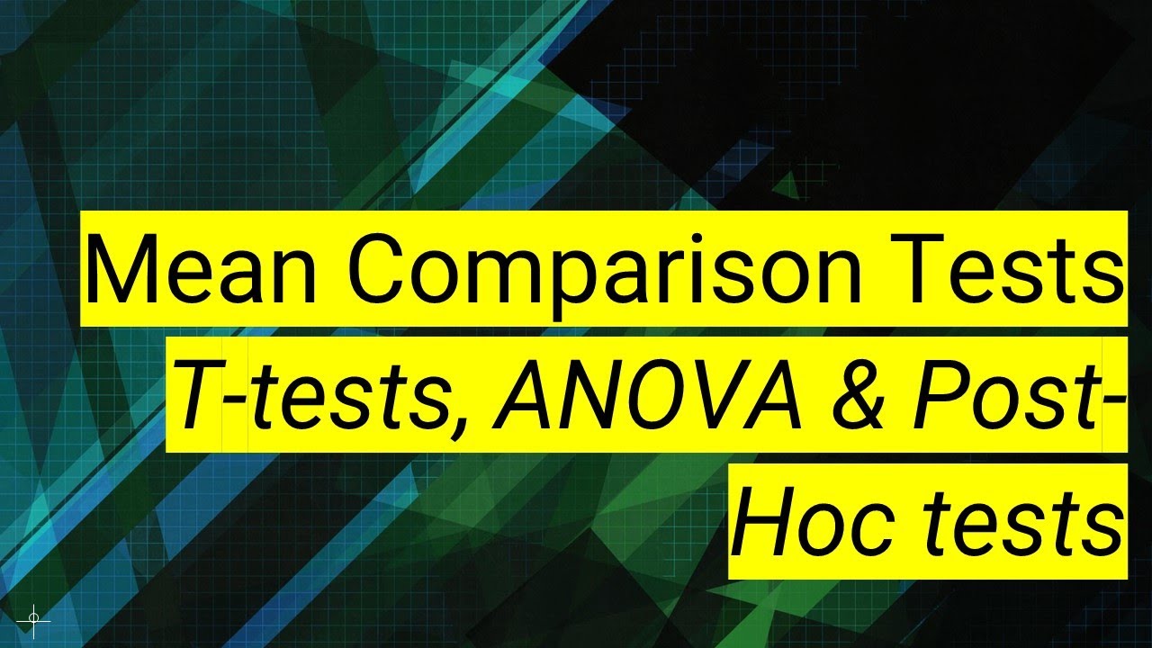 Spss (9): Mean Comparison Tests | T-Tests, Anova  Post-Hoc Tests