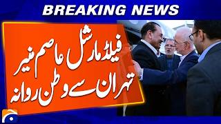 Field Marshal Asim Munir Departs Tehran for Home Country | Breaking News | Geo News