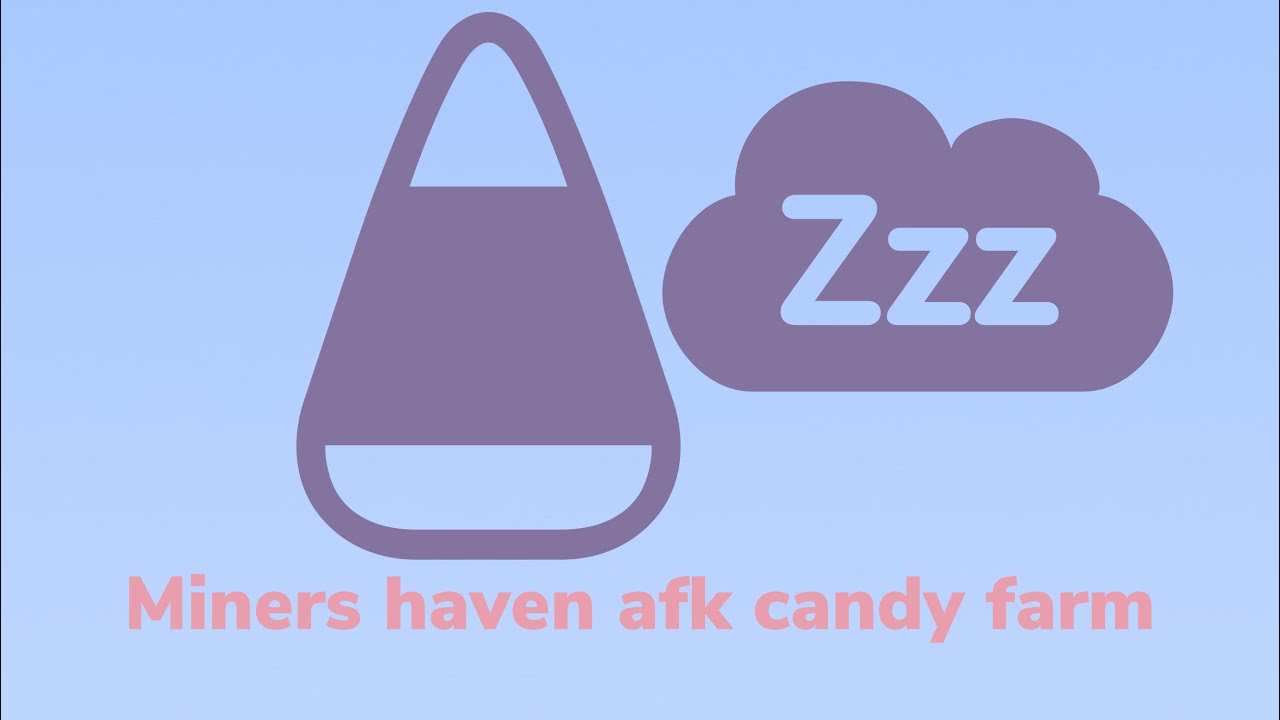 Miners haven Afk candy farm (read desc) YouTube