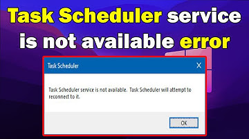 how to fix Task Scheduler service is not available error
