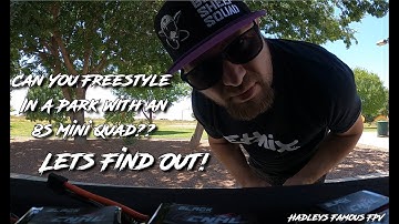 EPISODE 27 -CAN YOU FREESTYLE AN 8S (33.6v) MINIQUAD IN A PARK? LETS TRY AND FIND OUT - DVR - 4K UHD
