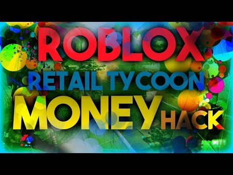 Roblox Retail Tycoon Money Hack Youtube - roblox exploit retail tycoon money exploithack 2016