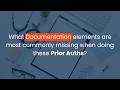 What Documentation Elements are Most Commonly Missing | When Doing Prior Authorization