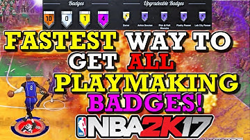 NBA 2K17 FASTEST WAY TO GET ALL PLAYMAKER & POINT FOWARD BADGES!! (FASTEST & EASIEST METHOD!)