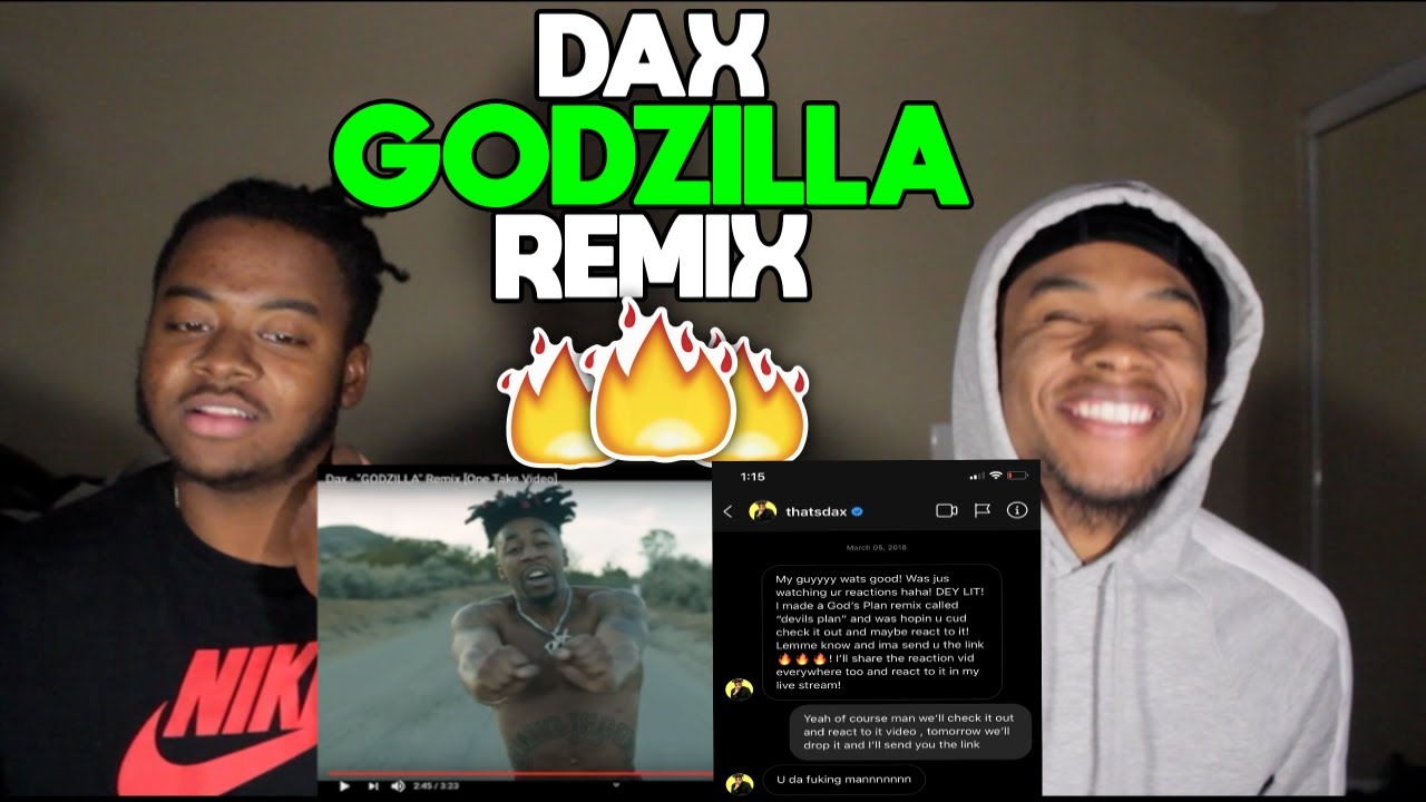 DAX DM'D US TO DO A REACTION Dax - "GODZILLA" Remix [One Take Video] Reaction