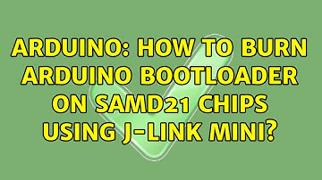 Arduino: How to burn arduino bootloader on SAMD21 chips using J-Link mini?