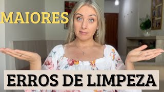 7 Maiores ERROS que você faz ao LIMPAR a sua casa! Identifique esses erros para tirar agora