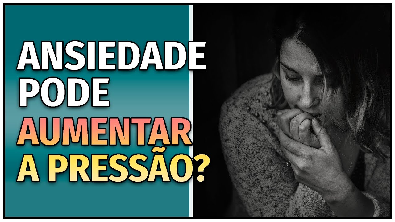 A ANSIEDADE CAUSA PRESSÃO ALTA? Como MELHORAR a ANSIEDADE e a ...