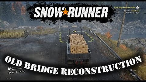SnowRunner Walkthrough - Old Bridge Reconstruction