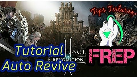 Lineage 2 Revolution -Tutorial Auto Revive Using FREP 100% WORK
