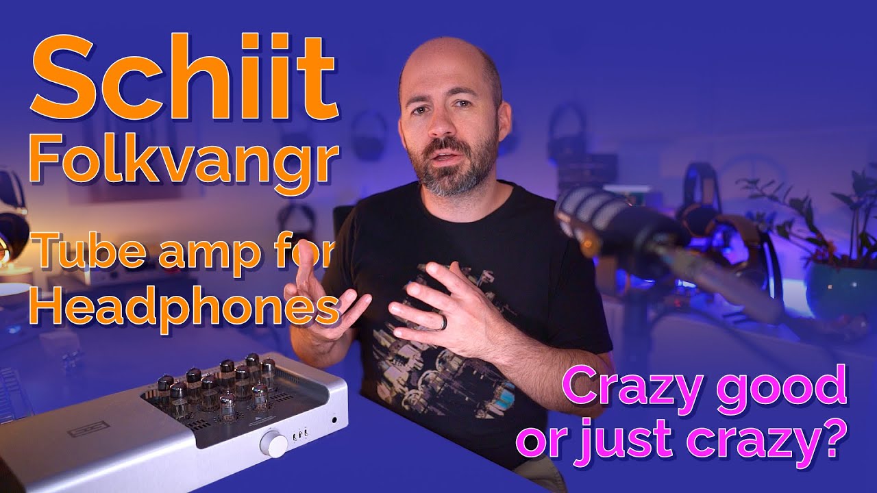 Schiit Folkvangr Tube Headphone Amp - Crazy good or just crazy?