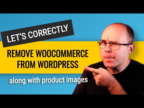 How to Correctly Remove Woocommerce from Wordpress (with product images)?