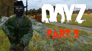 DayZ Standalone! - Gameplay/Walkthrough - Part 5 - They
