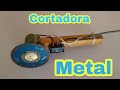 Cortadora de metal casero ¿Como se hace? / homemade metal cutting machine  / how it is done / 2018