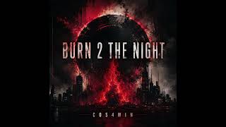 Burn 2 the Night | Alternative Metal | Cos4min