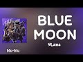 BLUE MOON - 9Lana (romaji) Lyrics 