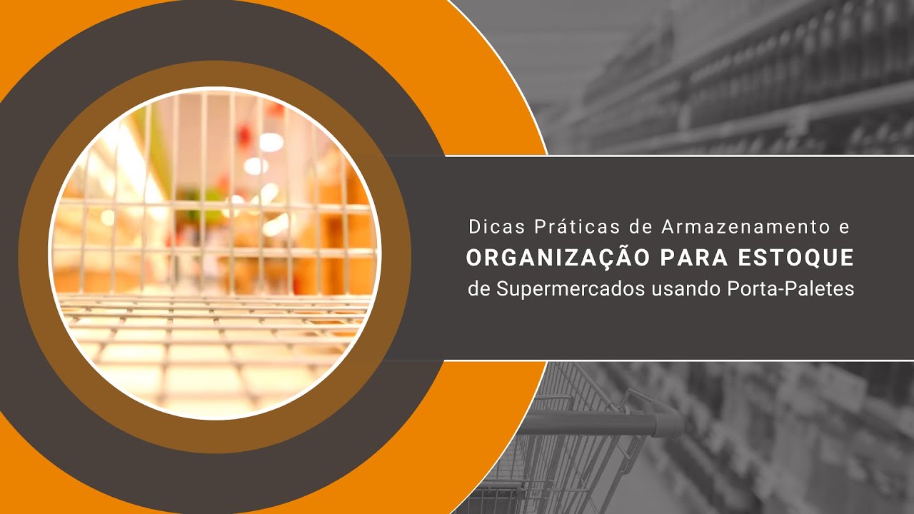 Dicas Práticas de Armazenamento e Organização para Estoque de Supermercados usando Porta Paletes
