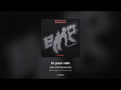[가사/Lyrics] EMP (ZEROBASEONE) - In your rain (EMP Mixtape Vol.1: We the Extra)