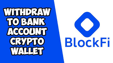 How to Withdraw from BlockFi (To Bank Account or Crypto Wallet)