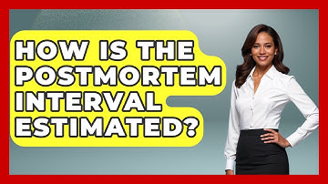 How Is The Postmortem Interval Estimated? - True Crime Lovers