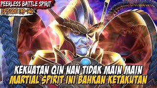 QIN NAN MENUNJUKKAN APA ITU MARTIAL SPIRIT TERKUAT - ALUR CERITA Peerless Battle Spirit Eps 139-140