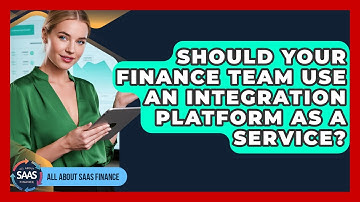 Should Your Finance Team Use An Integration Platform As A Service? - All About SaaS Finance