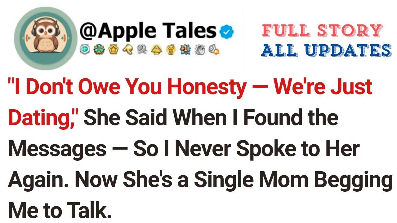 ＂I Don't Owe You Honesty — We're Just Dating,＂ She Said When I Found the Messages — So I Never