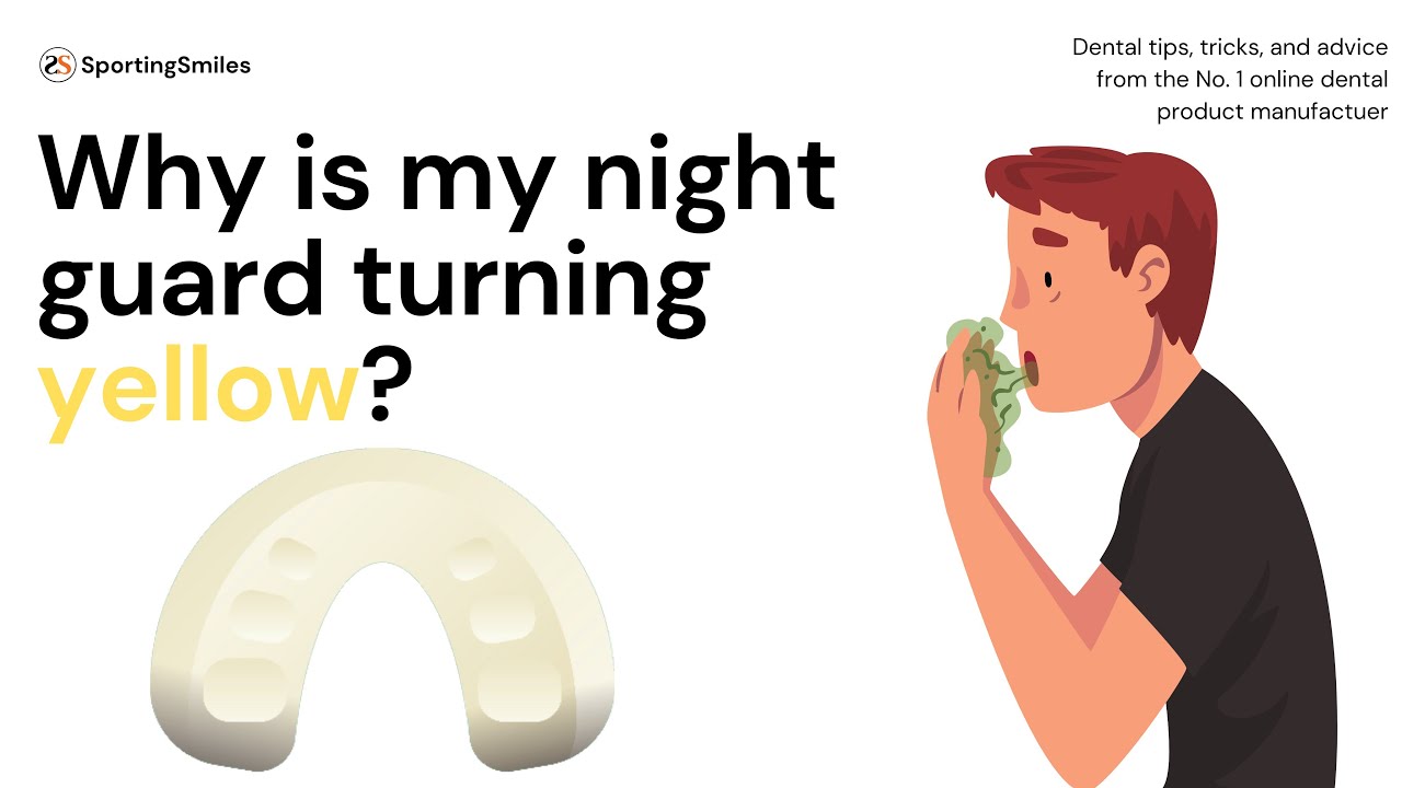Why Is My Night Guard Turning Yellow