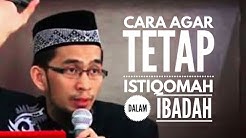 CARA AGAR TETAP ISTIQOMAH DALAM IBADAH II USTADZ ADI HIDAYAT - Durasi: 20.07. 
