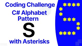 Alphabet Pattern S in C# with Asterisks